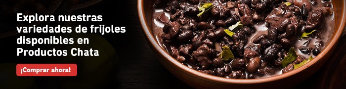 Prepara nuestras deliciosas recetas con frijoles Chata