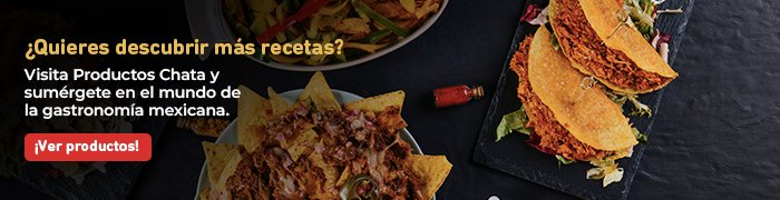 Platillos típicos de México que puedes comprar en Productos Chata, conócelos