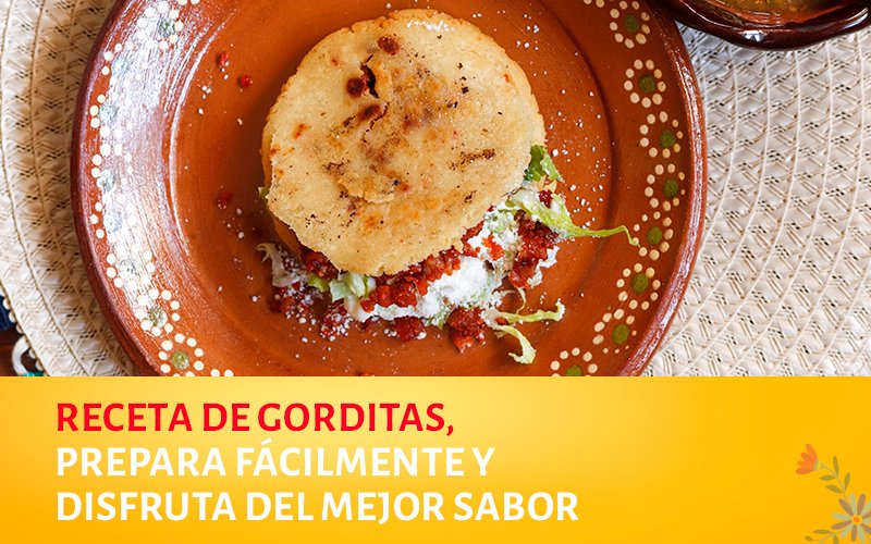 Receta de gorditas paso a paso con ingredientes fáciles de encontrar